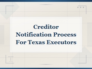 Creditor Notification Process for Texas Executors